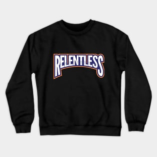 Relentless T- Shirt Crewneck Sweatshirt